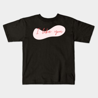 I Like you Kids T-Shirt